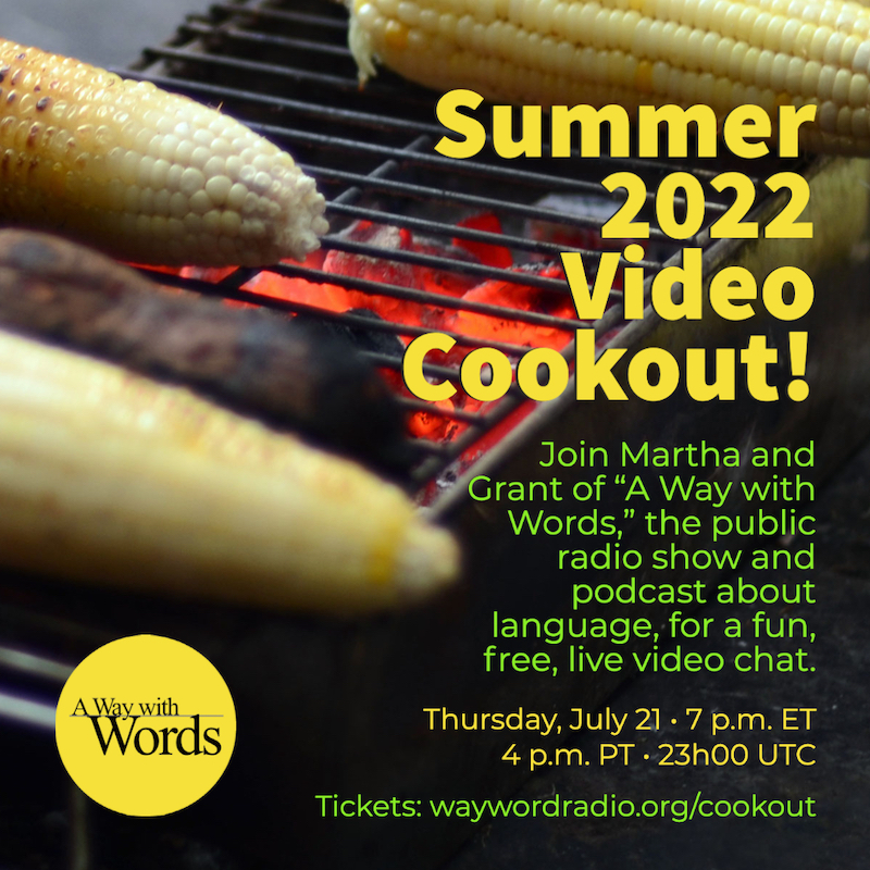 A Way with Words Summer 2022 Video Cookout, July 21, 2022